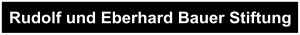 Rudolf und Eberhard Bauer Stiftung